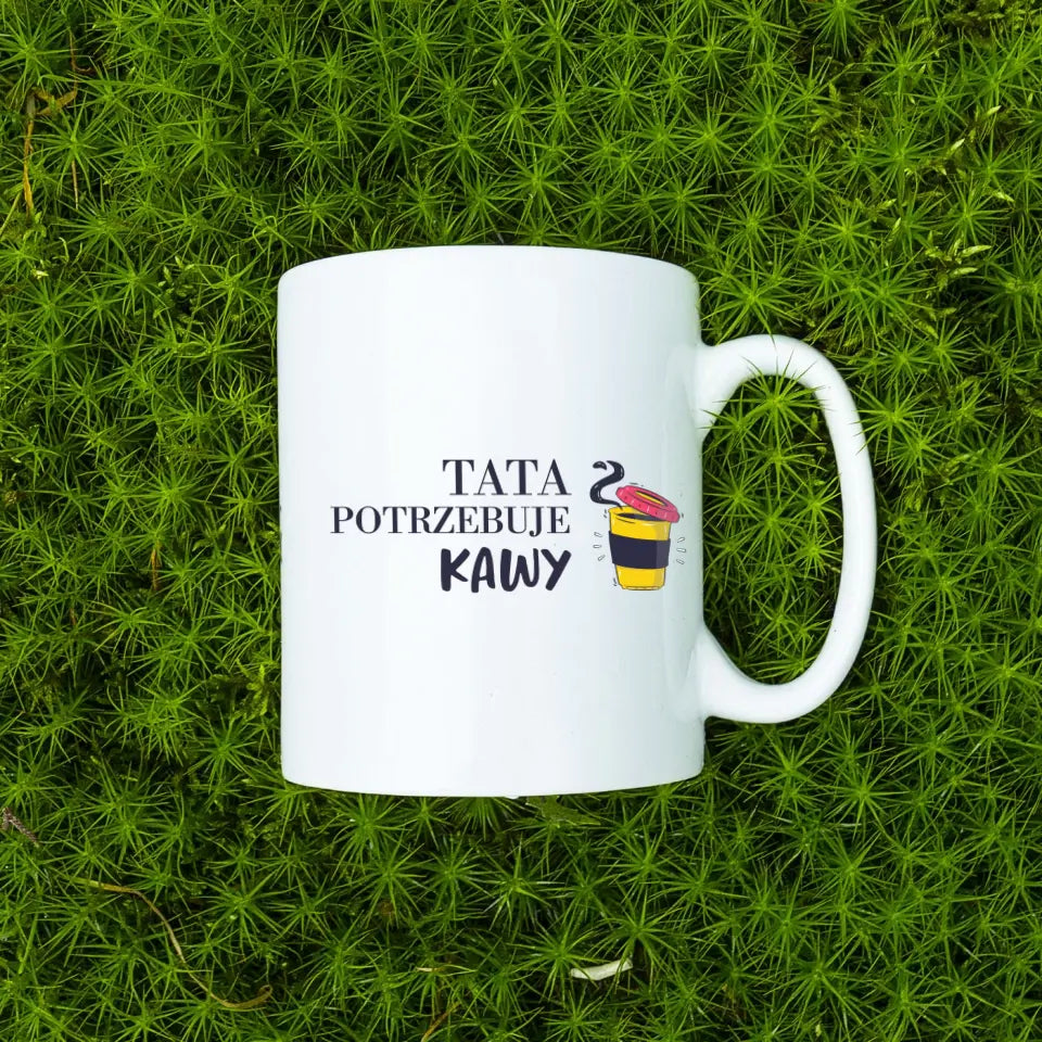 Tata potrzebuje kawy - Kubek dla taty