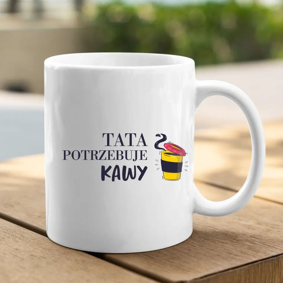 Tata potrzebuje kawy - Kubek dla taty