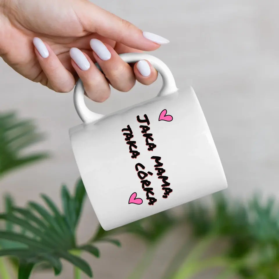 Jaka mama, taka córka - Kubek dla mamy