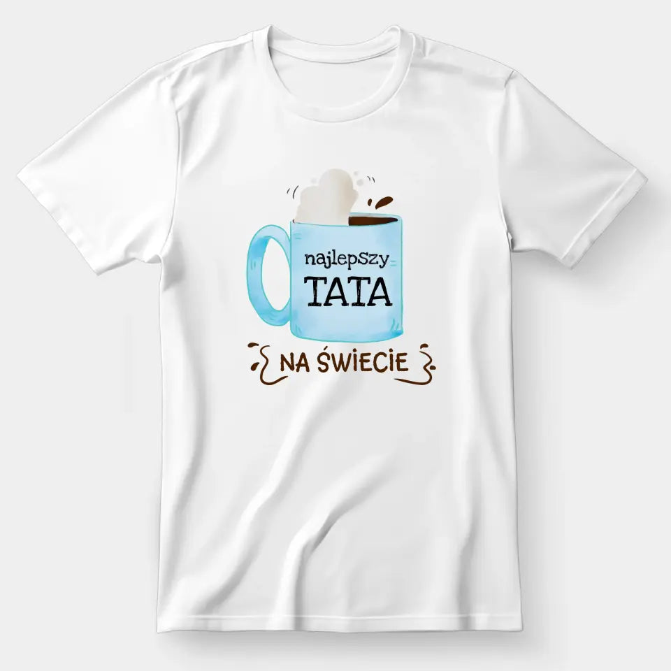 Najlepszy tata na świecie - koszulka, wyjątkowy prezent dla taty