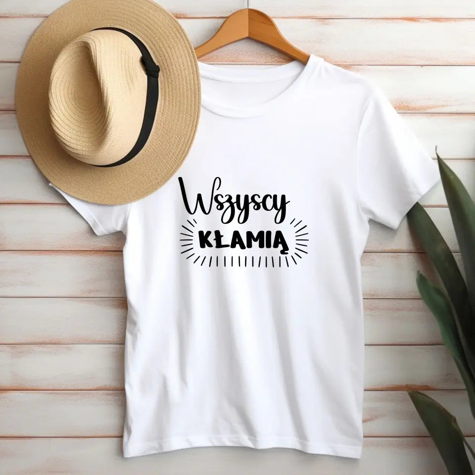 Wszyscy kłamią - koszulka, wyjątkowy prezent