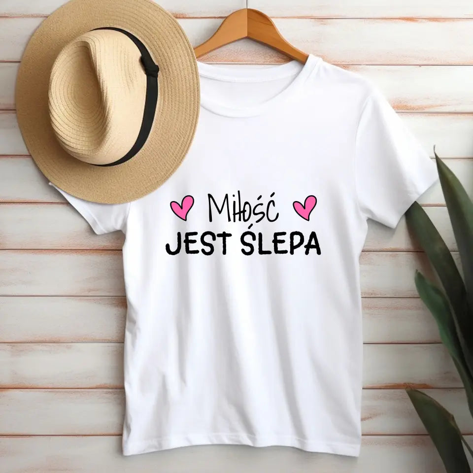 Miłość jest ślepa - koszulka, wyjątkowy prezent
