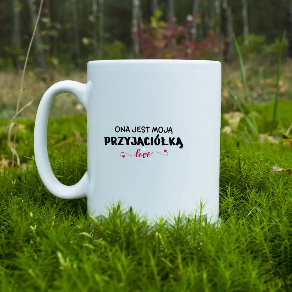 Ona jest moją przyjaciółką #2 - Kubek, prezent dla przyjaciółek