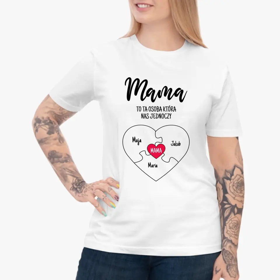 MAMA OSOBA KTÓRA NAS JEDNOCZY - Personalizowana koszulka dla mamy
