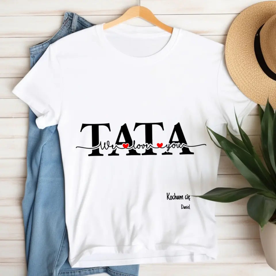 Tata, We love you - koszulka, wyjątkowy prezent dla taty