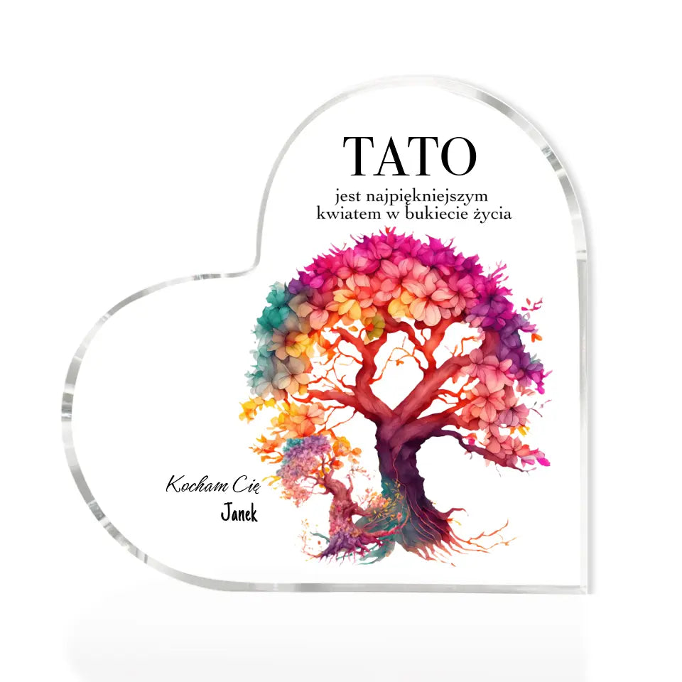 TATO JEST NAJPIĘKNIEJSZYM KWIATEM - akrylowe serce, spersonalizowany prezent dla taty