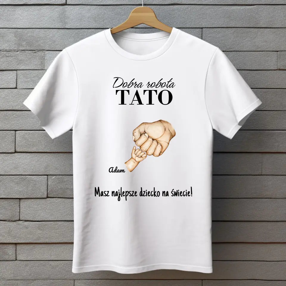 Dobra robota TATA - koszulka, wyjątkowy prezent dla taty