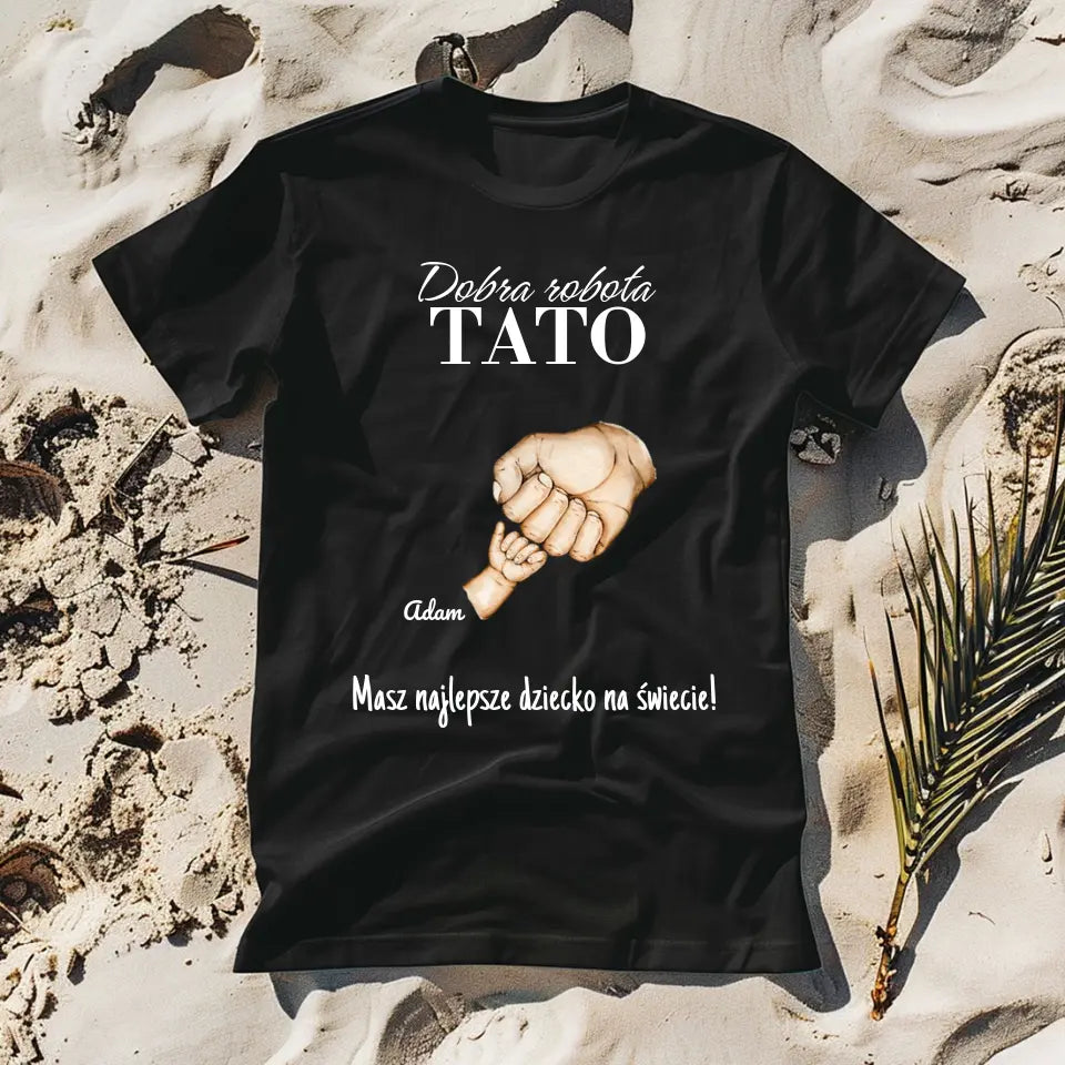 Dobra robota TATA - koszulka, wyjątkowy prezent dla taty