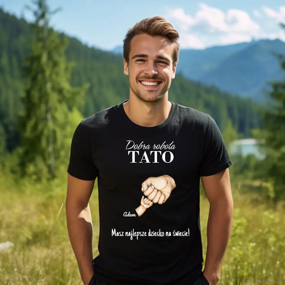Dobra robota TATA - koszulka, wyjątkowy prezent dla taty