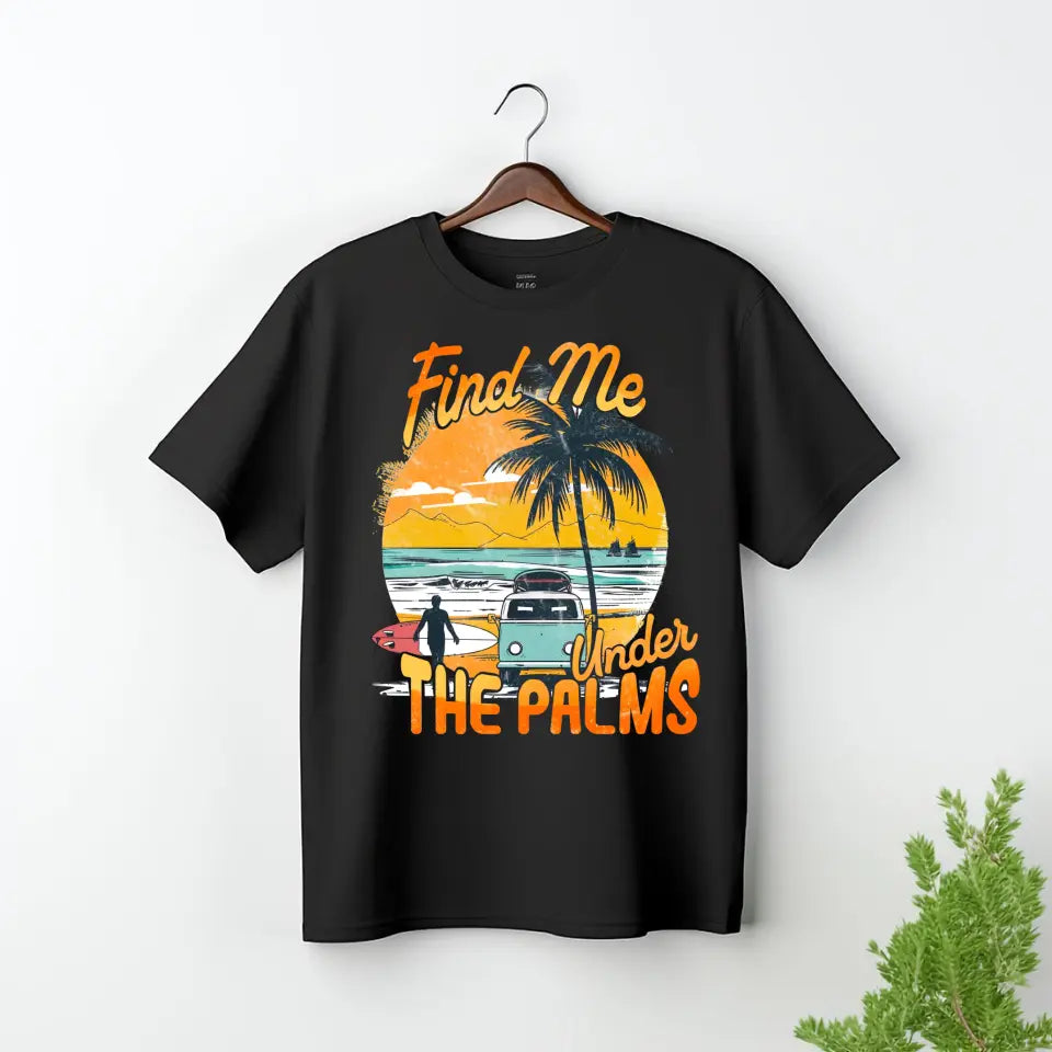 Find me under the palms - koszulka, wyjątkowy prezent dla przyjaciół, przyjaciółek