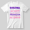 Rodzina jest naszym pierwszym na świecie - koszulka, wyjątkowy prezent dla rodziny