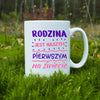 Rodzina jest naszym pierwszym na świecie - Kubek dla rodziny